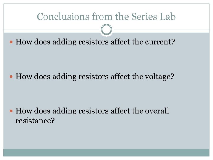 Conclusions from the Series Lab How does adding resistors affect the current? How does