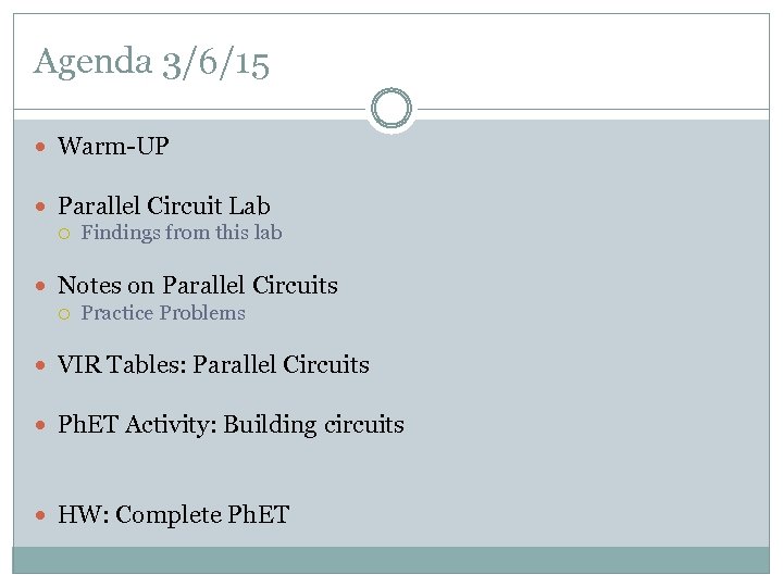 Agenda 3/6/15 Warm-UP Parallel Circuit Lab Findings from this lab Notes on Parallel Circuits