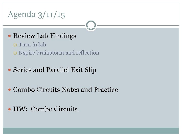 Agenda 3/11/15 Review Lab Findings Turn in lab Nspire brainstorm and reflection Series and