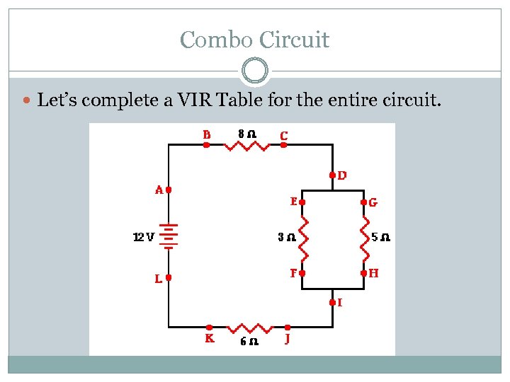 Combo Circuit Let’s complete a VIR Table for the entire circuit. 