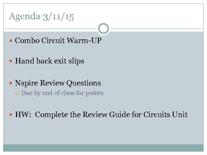 Agenda 3/11/15 Combo Circuit Warm-UP Hand back exit slips Nspire Review Questions Due by