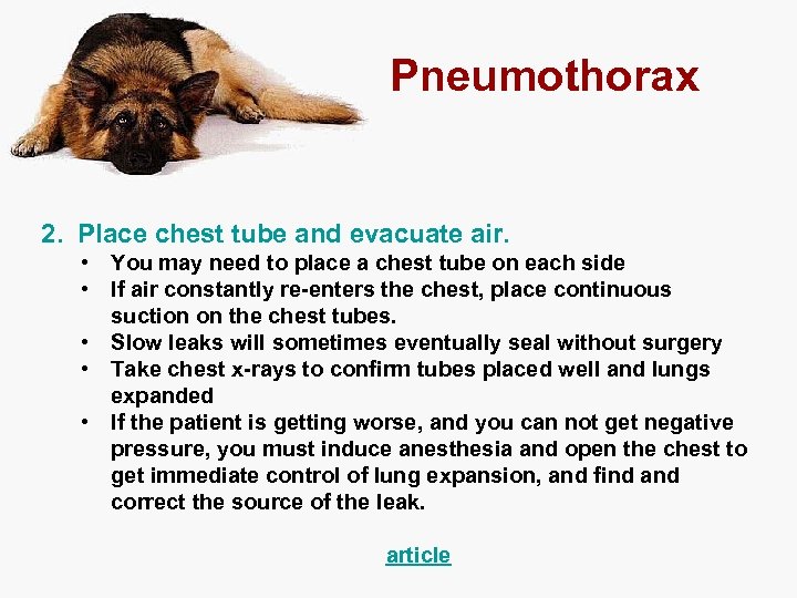 Pneumothorax 2. Place chest tube and evacuate air. • You may need to place