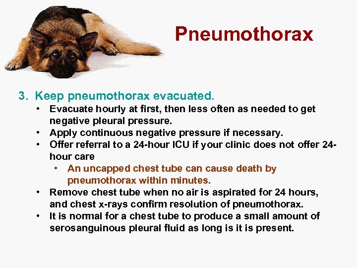 Pneumothorax 3. Keep pneumothorax evacuated. • Evacuate hourly at first, then less often as