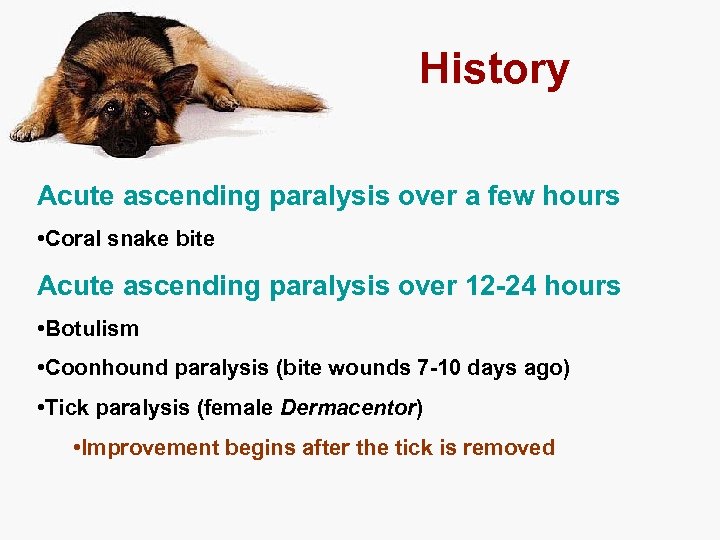 History Acute ascending paralysis over a few hours • Coral snake bite Acute ascending