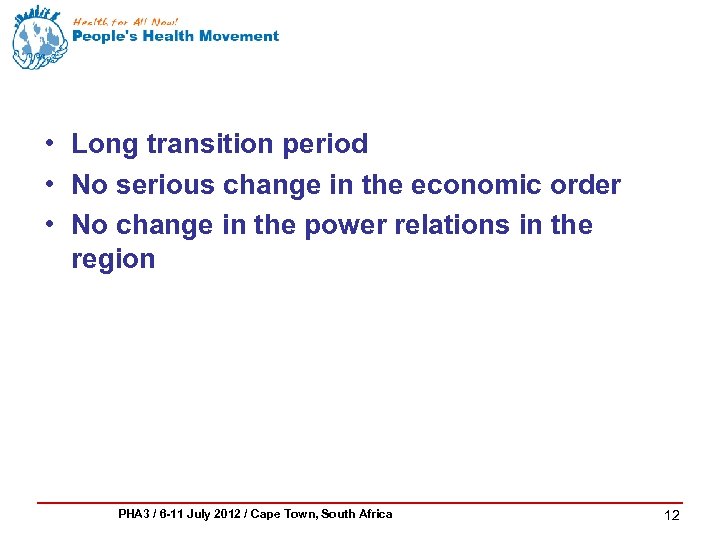  • Long transition period • No serious change in the economic order •