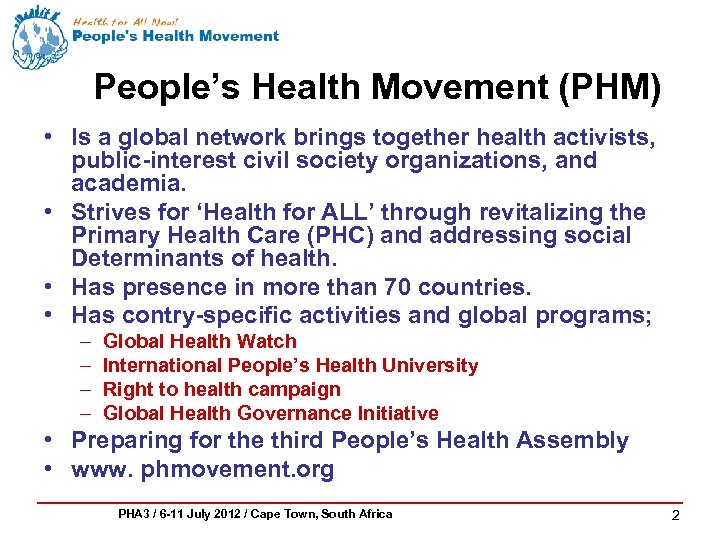 People’s Health Movement (PHM) • Is a global network brings together health activists, public-interest