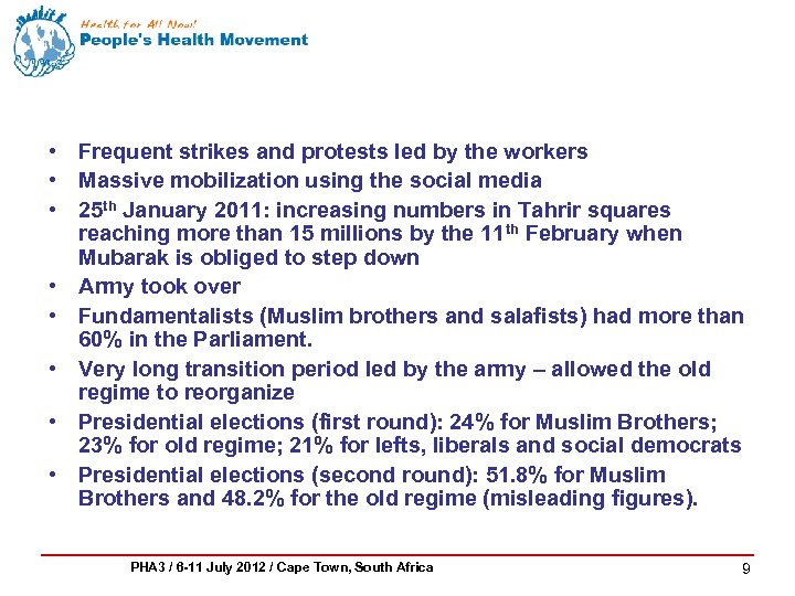  • Frequent strikes and protests led by the workers • Massive mobilization using