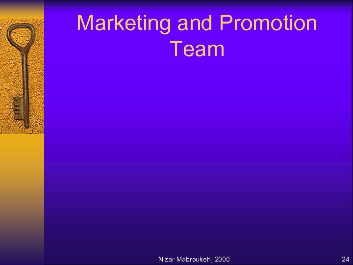 Marketing and Promotion Team Nizar Mabroukeh, 2000 24 