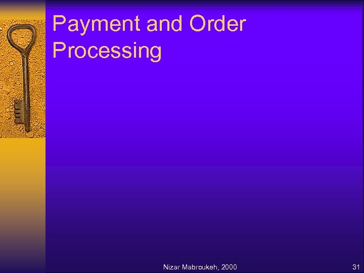 Payment and Order Processing Nizar Mabroukeh, 2000 31 