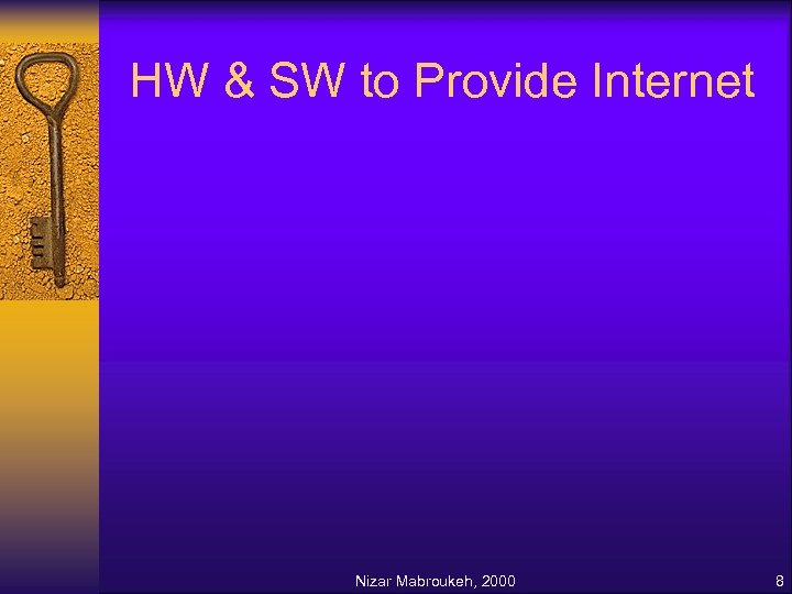 HW & SW to Provide Internet Nizar Mabroukeh, 2000 8 