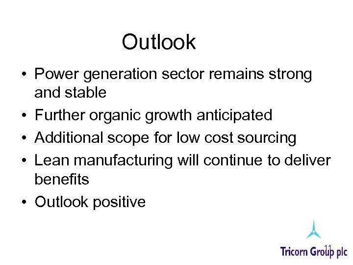 Outlook • Power generation sector remains strong and stable • Further organic growth anticipated