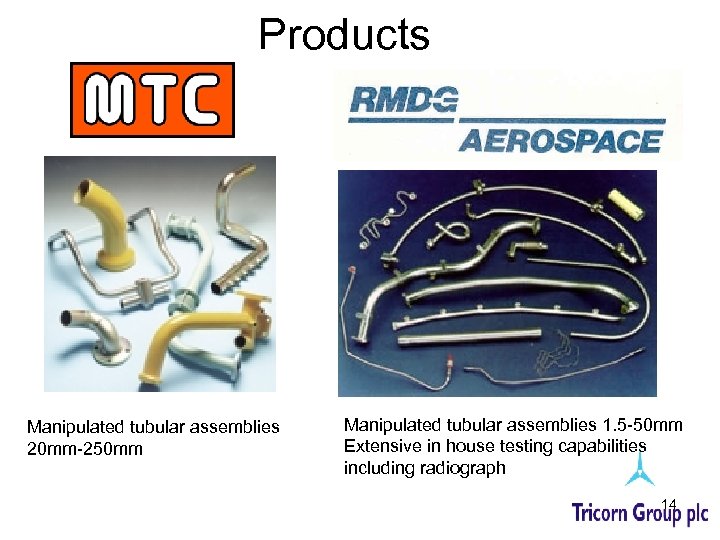 Products Manipulated tubular assemblies 20 mm-250 mm Manipulated tubular assemblies 1. 5 -50 mm