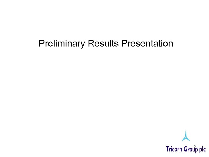 Preliminary Results Presentation 2 