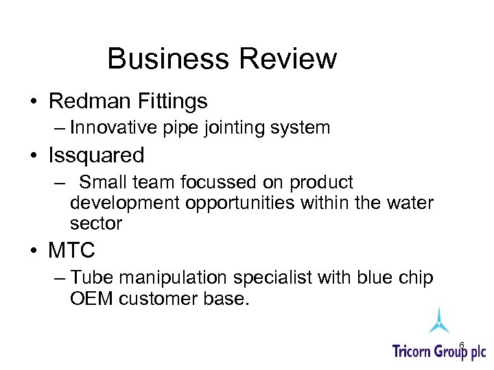 Business Review • Redman Fittings – Innovative pipe jointing system • Issquared – Small