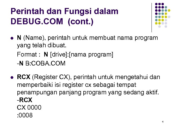 Perintah dan Fungsi dalam DEBUG. COM (cont. ) l N (Name), perintah untuk membuat