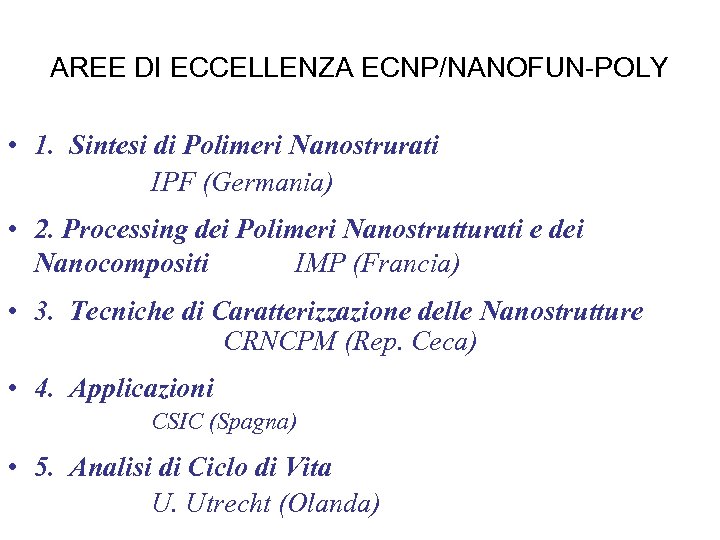 AREE DI ECCELLENZA ECNP/NANOFUN-POLY • 1. Sintesi di Polimeri Nanostrurati IPF (Germania) • 2.