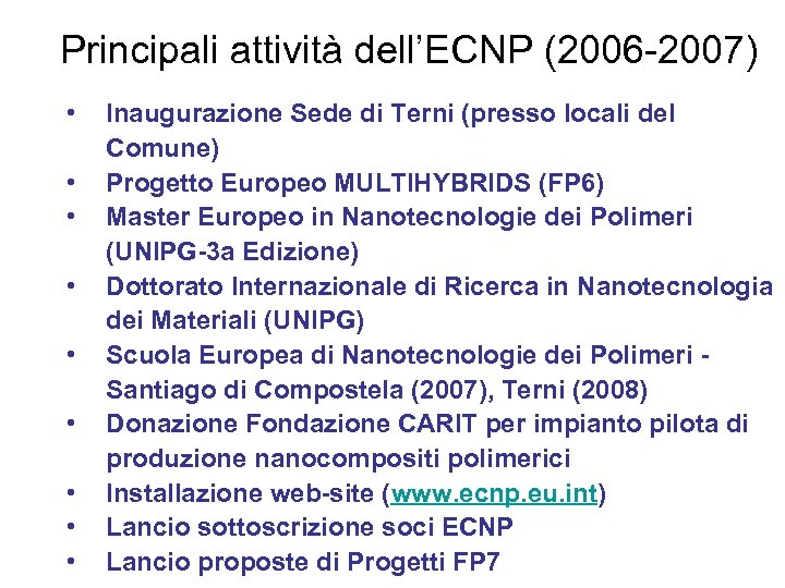 Principali attività dell’ECNP (2006 -2007) • • • Inaugurazione Sede di Terni (presso locali