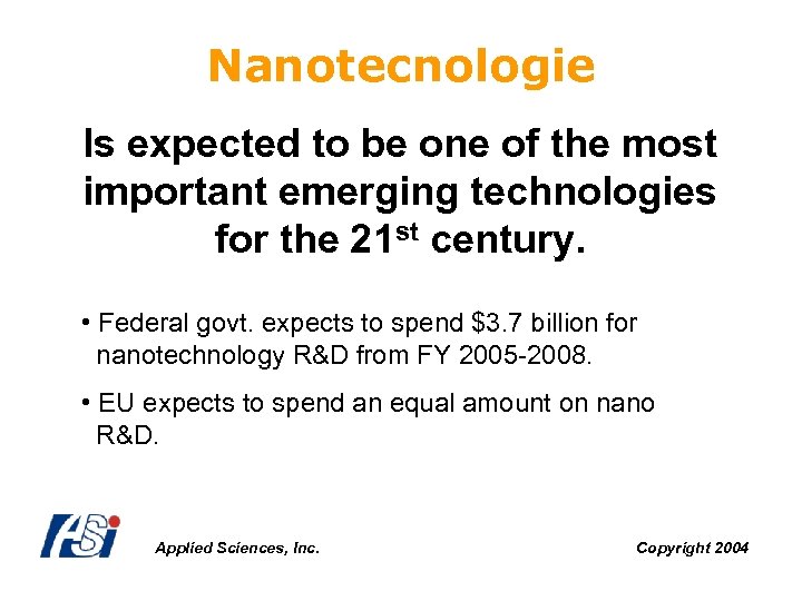 Nanotecnologie Is expected to be one of the most important emerging technologies for the