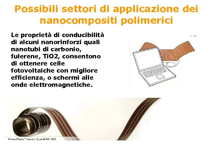 Possibili settori di applicazione dei nanocompositi polimerici Le proprietà di conducibilità di alcuni nanorinforzi