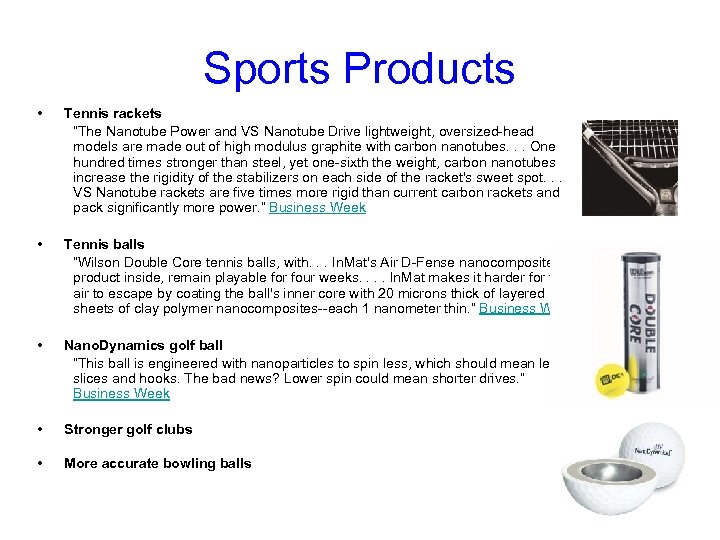 Sports Products • Tennis rackets “The Nanotube Power and VS Nanotube Drive lightweight, oversized-head