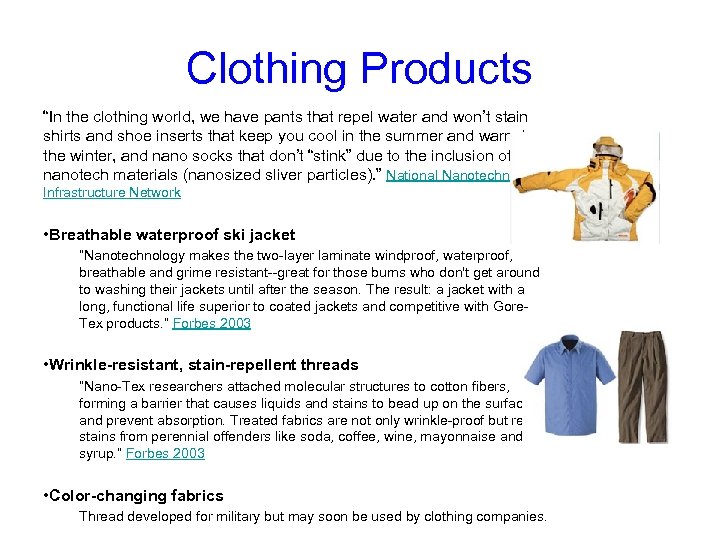 Clothing Products “In the clothing world, we have pants that repel water and won’t
