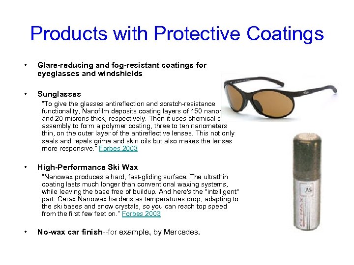 Products with Protective Coatings • Glare-reducing and fog-resistant coatings for eyeglasses and windshields •