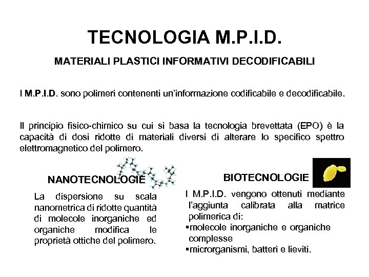 TECNOLOGIA M. P. I. D. MATERIALI PLASTICI INFORMATIVI DECODIFICABILI I M. P. I. D.