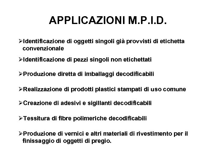 APPLICAZIONI M. P. I. D. ØIdentificazione di oggetti singoli già provvisti di etichetta convenzionale