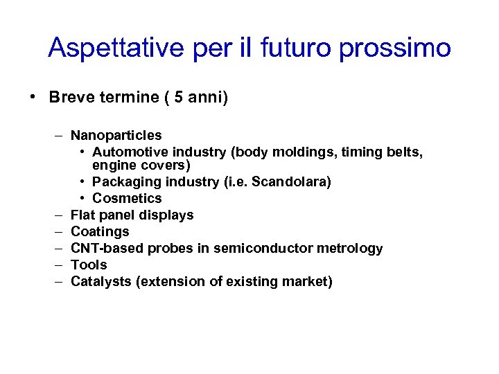 Aspettative per il futuro prossimo • Breve termine ( 5 anni) – Nanoparticles •