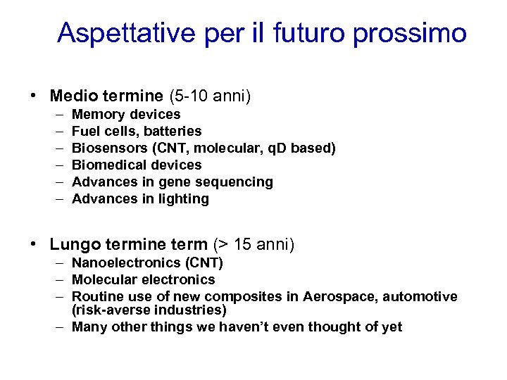 Aspettative per il futuro prossimo • Medio termine (5 -10 anni) – – –