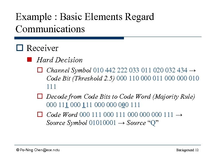 Example : Basic Elements Regard Communications o Receiver n Hard Decision o Channel Symbol