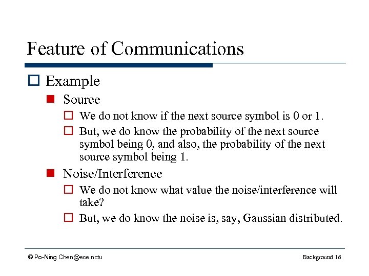 Feature of Communications o Example n Source o We do not know if the