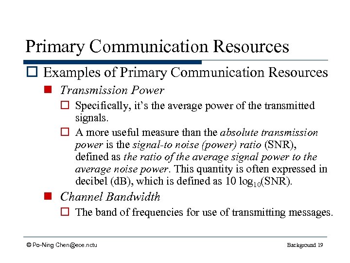Primary Communication Resources o Examples of Primary Communication Resources n Transmission Power o Specifically,