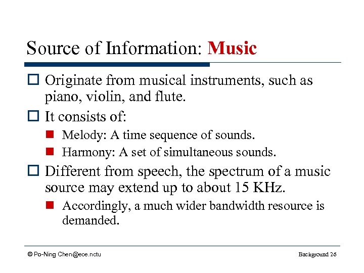 Source of Information: Music o Originate from musical instruments, such as piano, violin, and