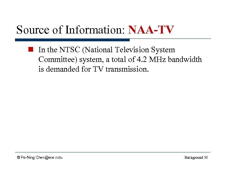 Source of Information: NAA-TV n In the NTSC (National Television System Committee) system, a