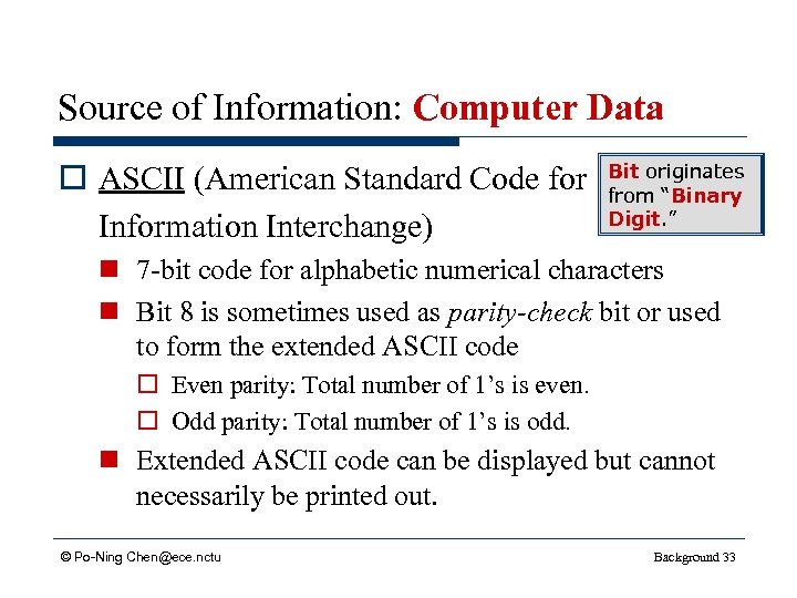 Source of Information: Computer Data o ASCII (American Standard Code for Information Interchange) Bit