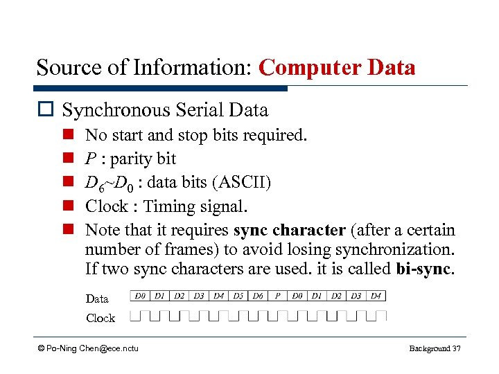 Source of Information: Computer Data o Synchronous Serial Data n n n No start