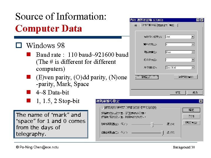 Source of Information: Computer Data o Windows 98 n Baud rate : 110 baud~921600