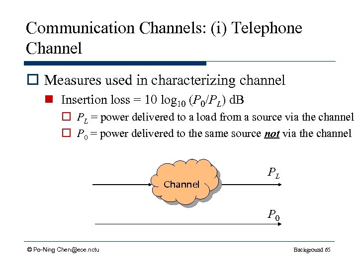 Communication Channels: (i) Telephone Channel o Measures used in characterizing channel n Insertion loss