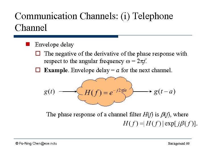 Communication Channels: (i) Telephone Channel n Envelope delay o The negative of the derivative