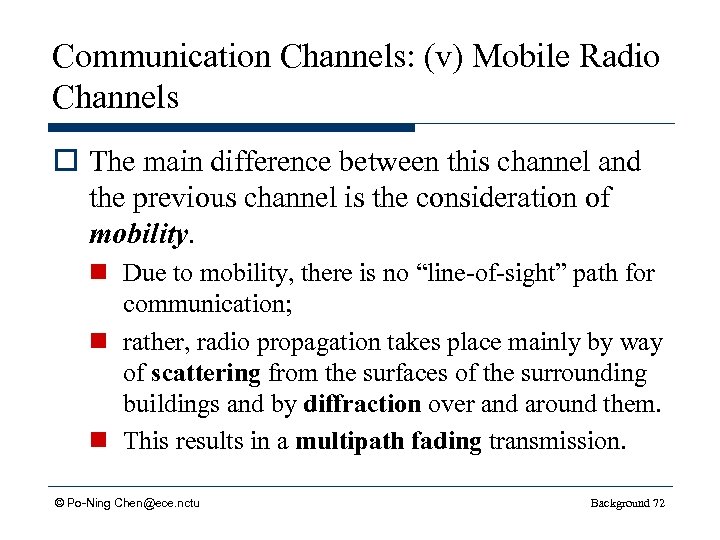 Communication Channels: (v) Mobile Radio Channels o The main difference between this channel and