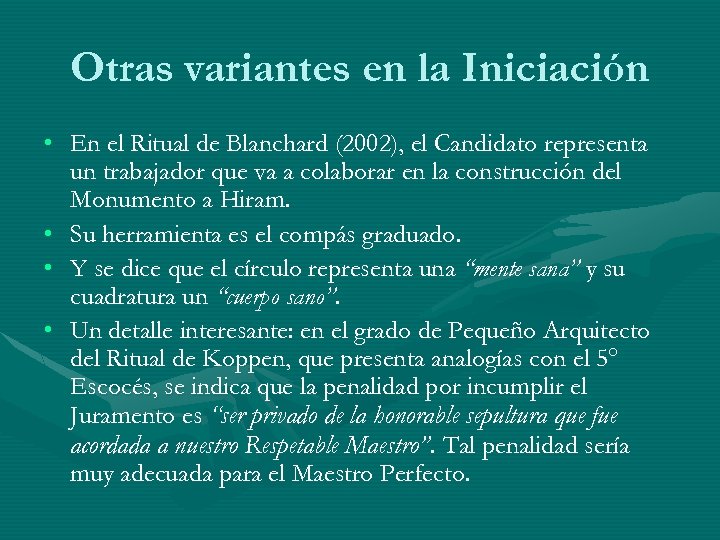 Otras variantes en la Iniciación • En el Ritual de Blanchard (2002), el Candidato
