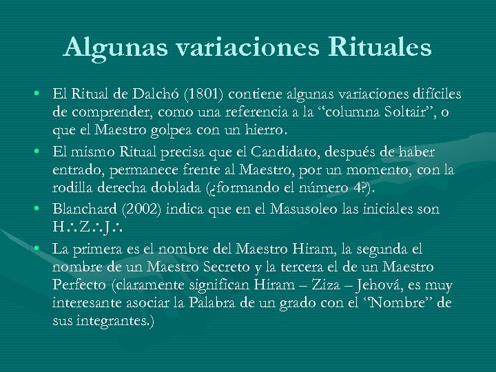 Algunas variaciones Rituales • El Ritual de Dalchó (1801) contiene algunas variaciones difíciles de
