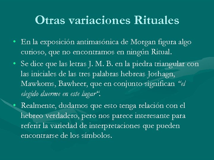 Otras variaciones Rituales • En la exposición antimasónica de Morgan figura algo curioso, que