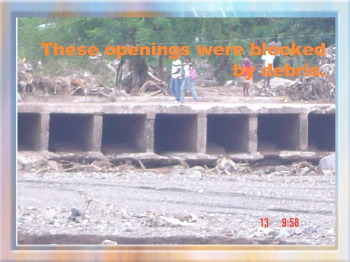 These openings were blocked by debris. 