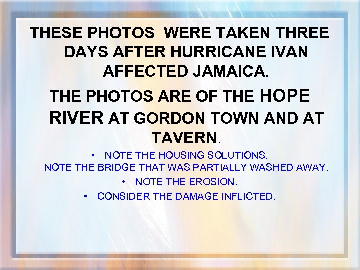 THESE PHOTOS WERE TAKEN THREE DAYS AFTER HURRICANE IVAN AFFECTED JAMAICA. THE PHOTOS ARE
