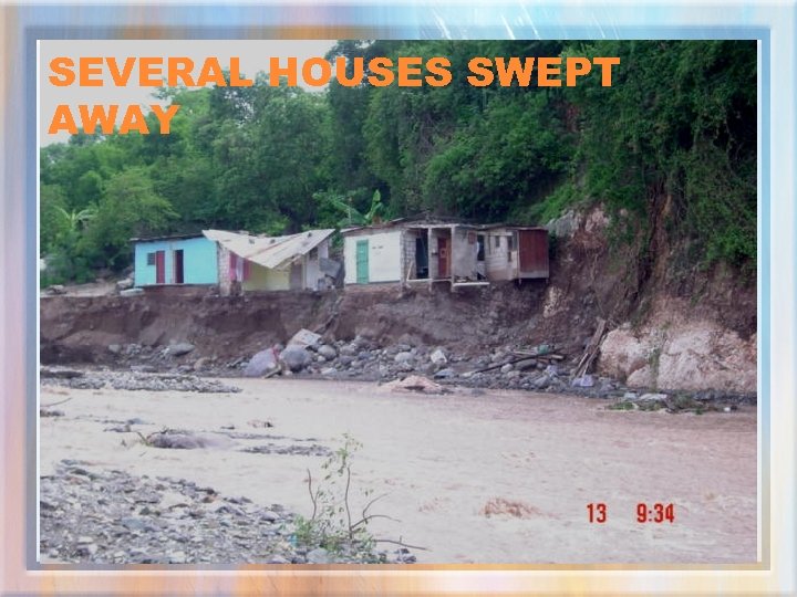 SEVERAL HOUSES SWEPT AWAY 