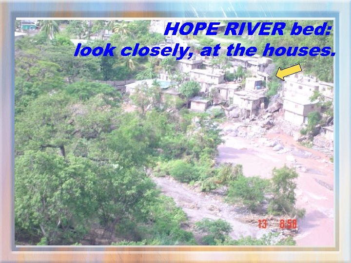 HOPE RIVER bed: look closely, at the houses. 