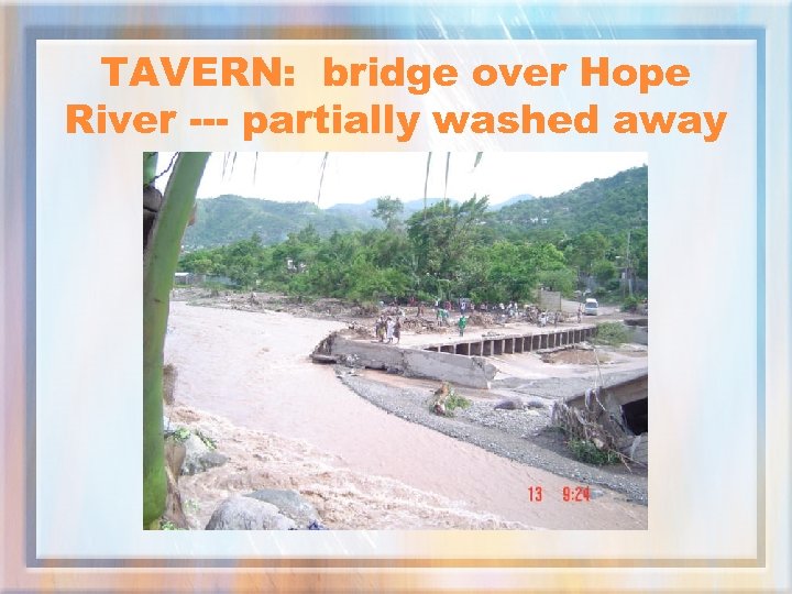 TAVERN: bridge over Hope River --- partially washed away 