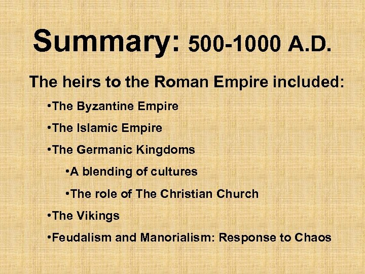 Summary: 500 -1000 A. D. The heirs to the Roman Empire included: • The